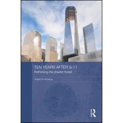 Ten Years After 9/11 - Rethinking the Jihadist Threat Ten Years After 9/11 - Rethinking the Jihadist Threat