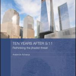 Ten Years After 9/11 - Rethinking the Jihadist Threat