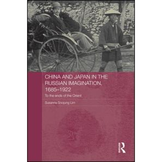 China and Japan in the Russian Imagination, 1685-1922 China and Japan in the Russian Imagination, 1685-1922