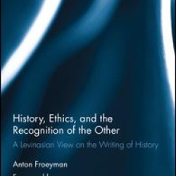 History, Ethics, and the Recognition of the Other History, Ethics, and the Recognition of the Other