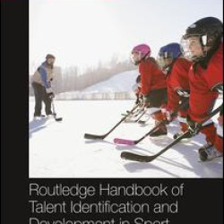 Routledge Handbook of Talent Identification and Development in Sport