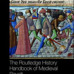 The Routledge History Handbook of Medieval Revolt The Routledge History Handbook of Medieval Revolt