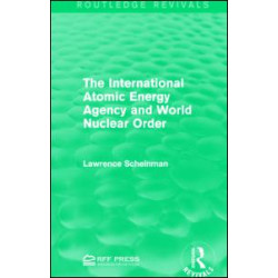 The International Atomic Energy Agency and World Nuclear Order The International Atomic Energy Agency and World Nuclear Order