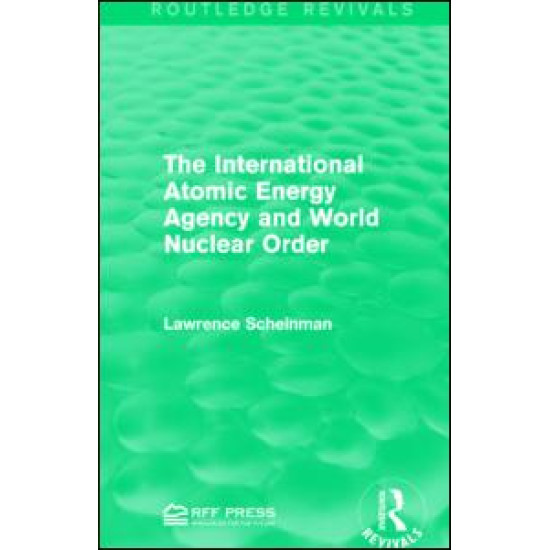 The International Atomic Energy Agency and World Nuclear Order