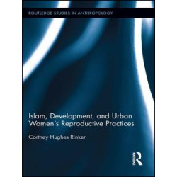 Islam, Development, and Urban Women’s Reproductive Practices