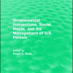 Governmental Inerventions, Social Needs, and the Management of U.S. Forests Governmental Inerventions, Social Needs, and the Management of U.S. Forests