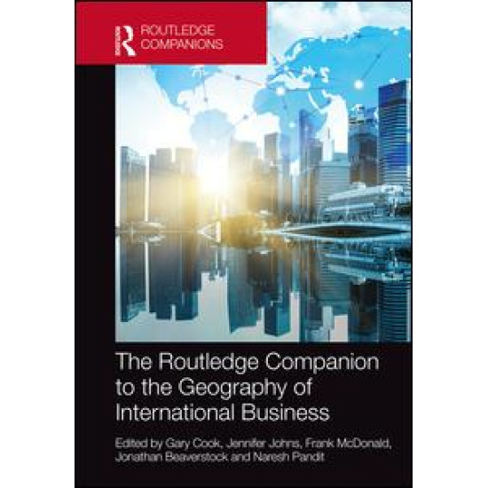 The Routledge Companion to the Geography of International Business The Routledge Companion to the Geography of International Business