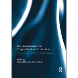 The Globalization and Corporatization of Education The Globalization and Corporatization of Education