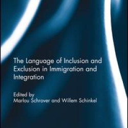 The Language of Inclusion and Exclusion in Immigration and Integration The Language of Inclusion and Exclusion in Immigration and Integration