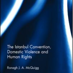 The Istanbul Convention, Domestic Violence and Human Rights The Istanbul Convention, Domestic Violence and Human Rights