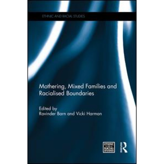 Mothering, Mixed Families and Racialised Boundaries Mothering, Mixed Families and Racialised Boundaries