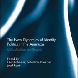 The New Dynamics of Identity Politics in the Americas The New Dynamics of Identity Politics in the Americas