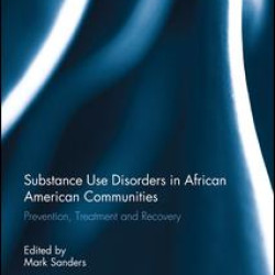 Substance Use Disorders in African American Communities Substance Use Disorders in African American Communities