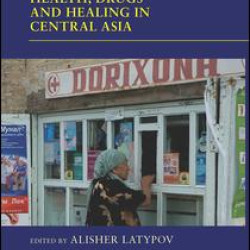 Health, Drugs and Healing in Central Asia Health, Drugs and Healing in Central Asia
