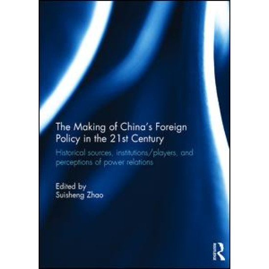 The Making of China's Foreign Policy in the 21st century The Making of China's Foreign Policy in the 21st century