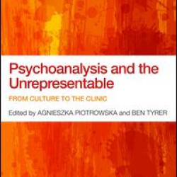 Psychoanalysis and the Unrepresentable Psychoanalysis and the Unrepresentable