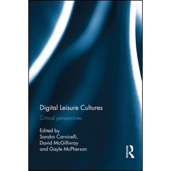 Digital Leisure Cultures Digital Leisure Cultures