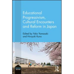 Educational Progressivism, Cultural Encounters and Reform in Japan Educational Progressivism, Cultural Encounters and Reform in Japan