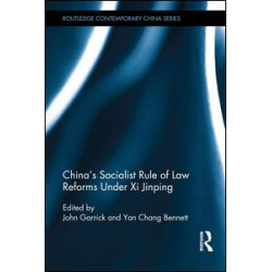China's Socialist Rule of Law Reforms Under Xi Jinping China's Socialist Rule of Law Reforms Under Xi Jinping