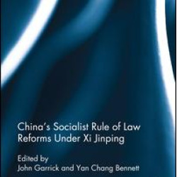 China's Socialist Rule of Law Reforms Under Xi Jinping China's Socialist Rule of Law Reforms Under Xi Jinping
