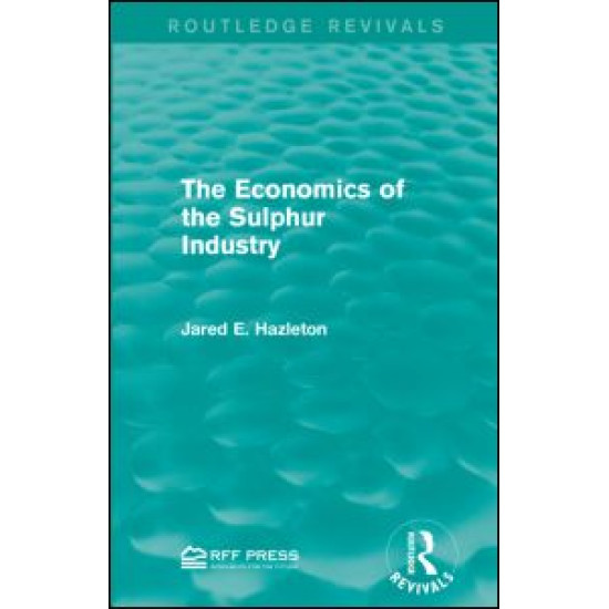 The Economics of the Sulphur Industry The Economics of the Sulphur Industry