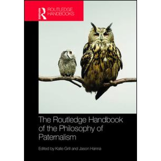 The Routledge Handbook of the Philosophy of Paternalism