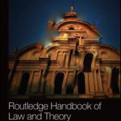 Routledge Handbook of Law and Theory Routledge Handbook of Law and Theory