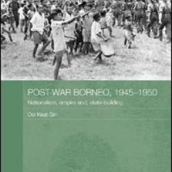Post-War Borneo, 1945-1950 Post-War Borneo, 1945-1950