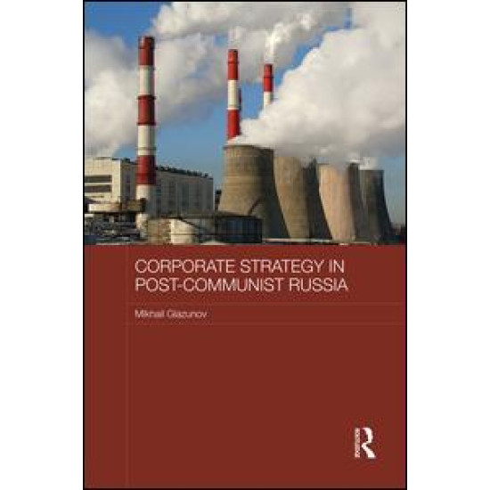 Corporate Strategy in Post-Communist Russia