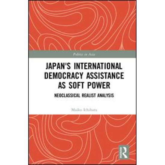 Japan's International Democracy Assistance as Soft Power Japan's International Democracy Assistance as Soft Power