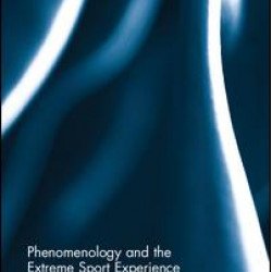 Phenomenology and the Extreme Sport Experience Phenomenology and the Extreme Sport Experience