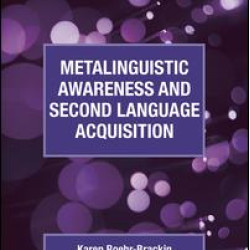 Metalinguistic Awareness and Second Language Acquisition Metalinguistic Awareness and Second Language Acquisition