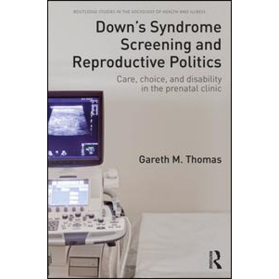 Down's Syndrome Screening and Reproductive Politics Down's Syndrome Screening and Reproductive Politics