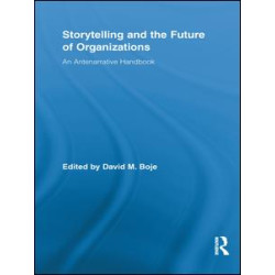Storytelling and the Future of Organizations Storytelling and the Future of Organizations