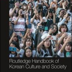 Routledge Handbook of Korean Culture and Society Routledge Handbook of Korean Culture and Society