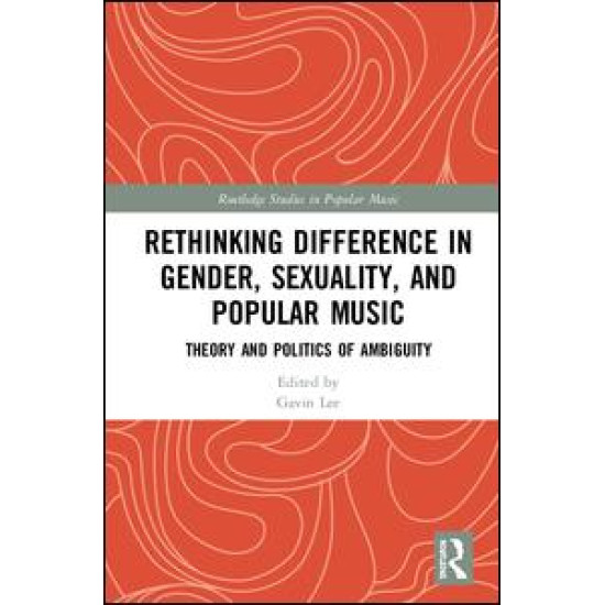 Rethinking Difference in Gender, Sexuality, and Popular Music Rethinking Difference in Gender, Sexuality, and Popular Music