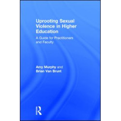 Uprooting Sexual Violence in Higher Education