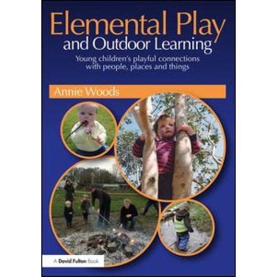 Elemental Play and Outdoor Learning Elemental Play and Outdoor Learning