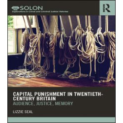 Capital Punishment in Twentieth-Century Britain Capital Punishment in Twentieth-Century Britain