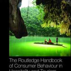 The Routledge Handbook of Consumer Behaviour in Hospitality and Tourism The Routledge Handbook of Consumer Behaviour in Hospitality and Tourism