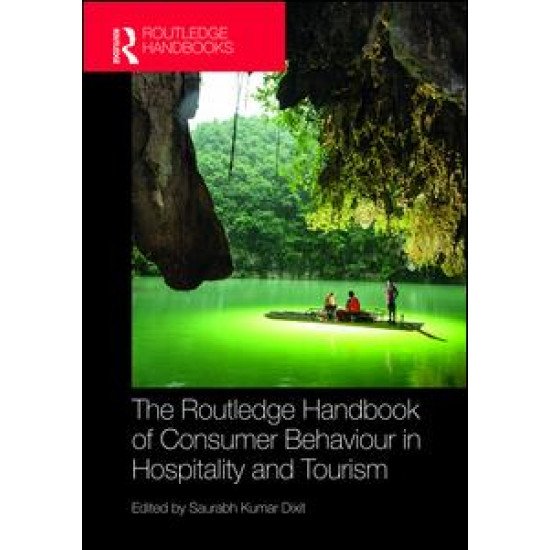 The Routledge Handbook of Consumer Behaviour in Hospitality and Tourism The Routledge Handbook of Consumer Behaviour in Hospitality and Tourism