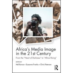 Africa's Media Image in the 21st Century Africa's Media Image in the 21st Century