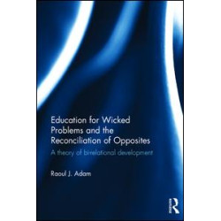 Education for Wicked Problems and the Reconciliation of Opposites Education for Wicked Problems and the Reconciliation of Opposites