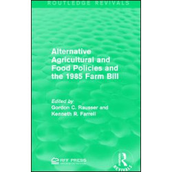 Alternative Agricultural and Food Policies and the 1985 Farm Bill Alternative Agricultural and Food Policies and the 1985 Farm Bill