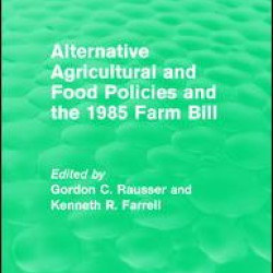 Alternative Agricultural and Food Policies and the 1985 Farm Bill Alternative Agricultural and Food Policies and the 1985 Farm Bill