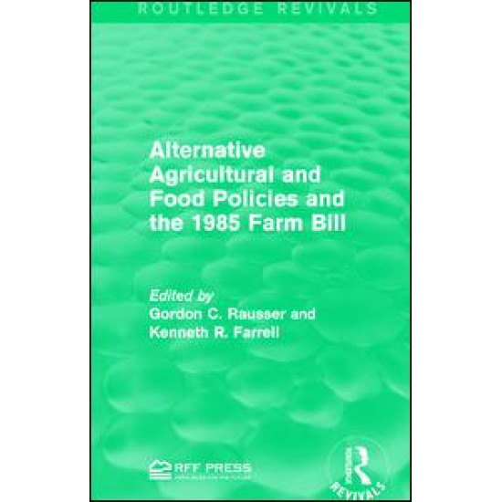Alternative Agricultural and Food Policies and the 1985 Farm Bill Alternative Agricultural and Food Policies and the 1985 Farm Bill