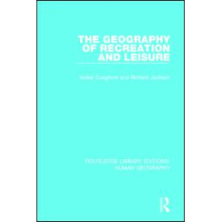 The Geography of Recreation and Leisure The Geography of Recreation and Leisure