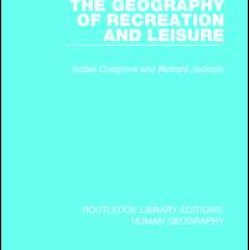 The Geography of Recreation and Leisure The Geography of Recreation and Leisure