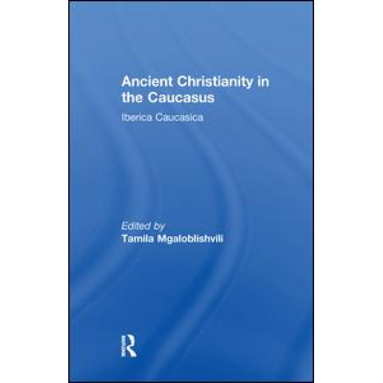 Ancient Christianity in the Caucasus Ancient Christianity in the Caucasus