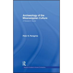 Archaeology of the Mississippian Culture Archaeology of the Mississippian Culture